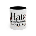 Hate Looks Good On Us – Bookish Ceramic Mug
