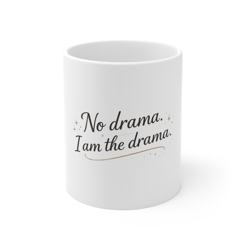 No Drama I Am The Drama Coffee Mug — Funny 11oz Ceramic Gift