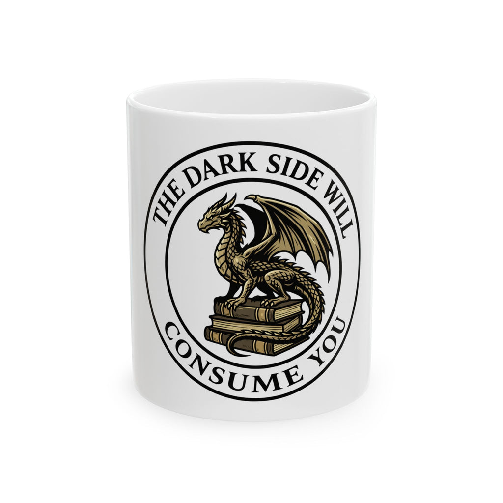 The Dark Side Will Consume You Ceramic Mug