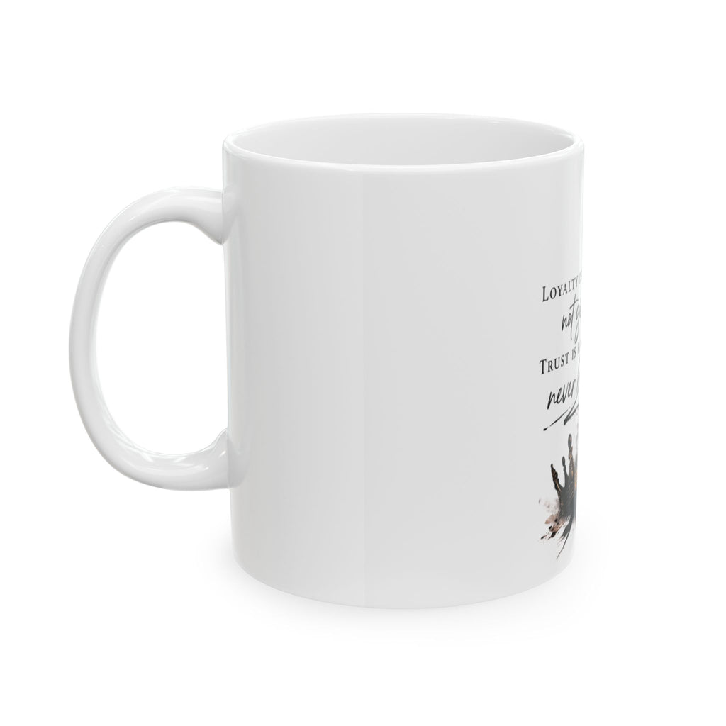 Loyalty is Earned MUG