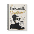 Professionally Unbothered – Softcover Journal