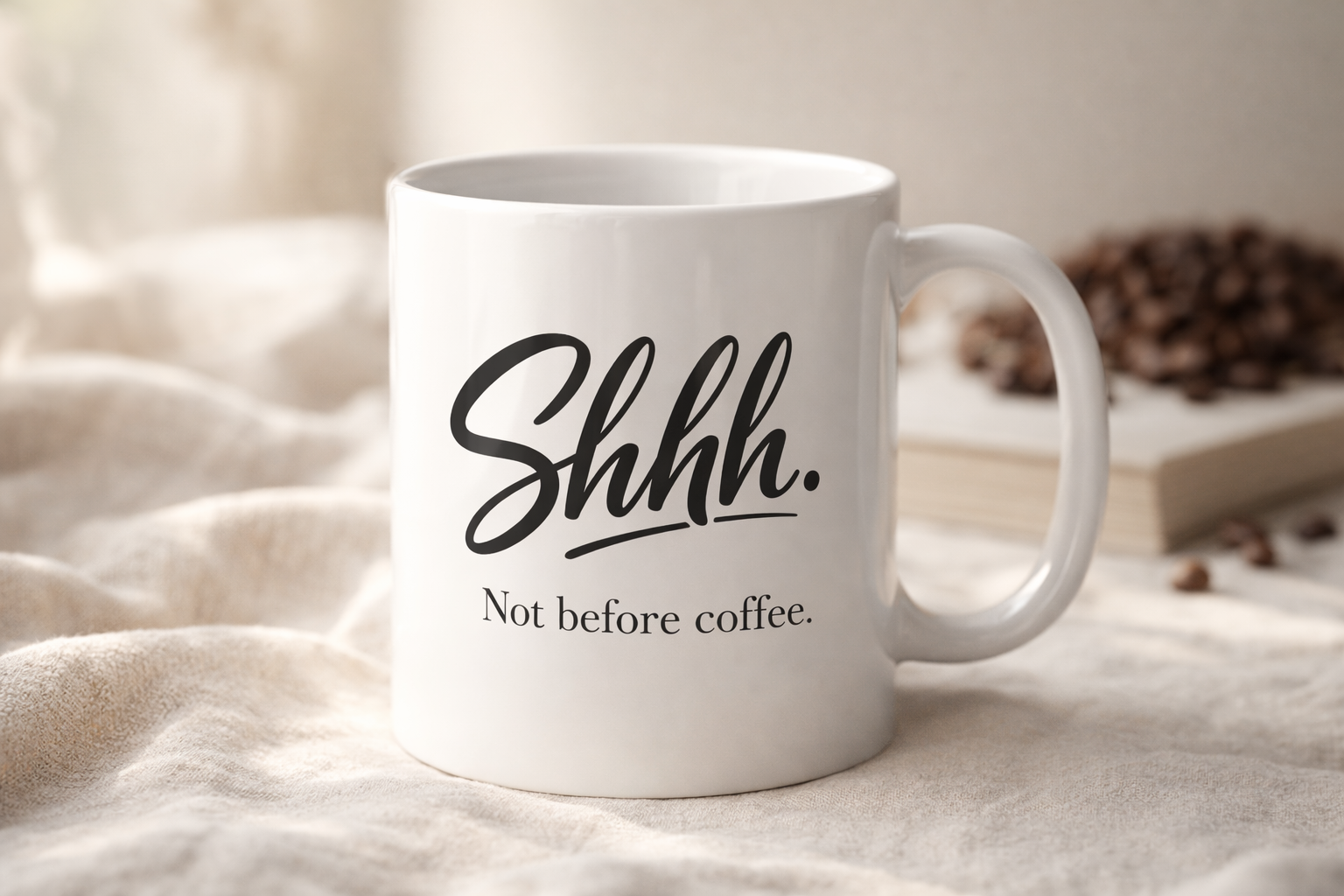 Shhh. Not Before Coffee Mug — Funny 11oz Coffee Cup for Morning People