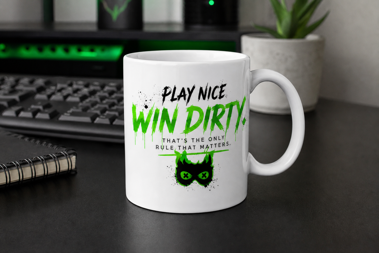 Play Nice Win Dirty 11oz Mug