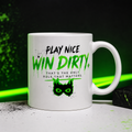 Play Nice Win Dirty 11oz Mug