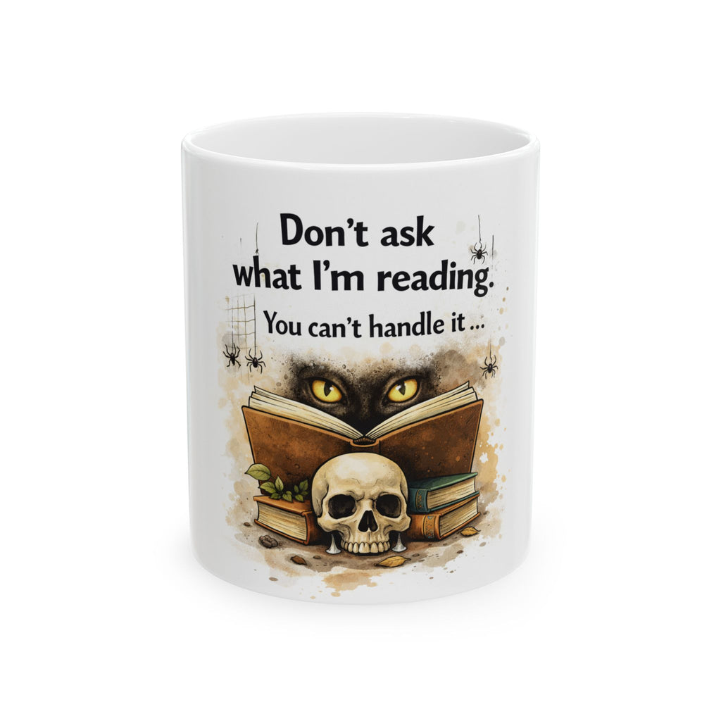 Don’t Ask What I’m Reading Mug