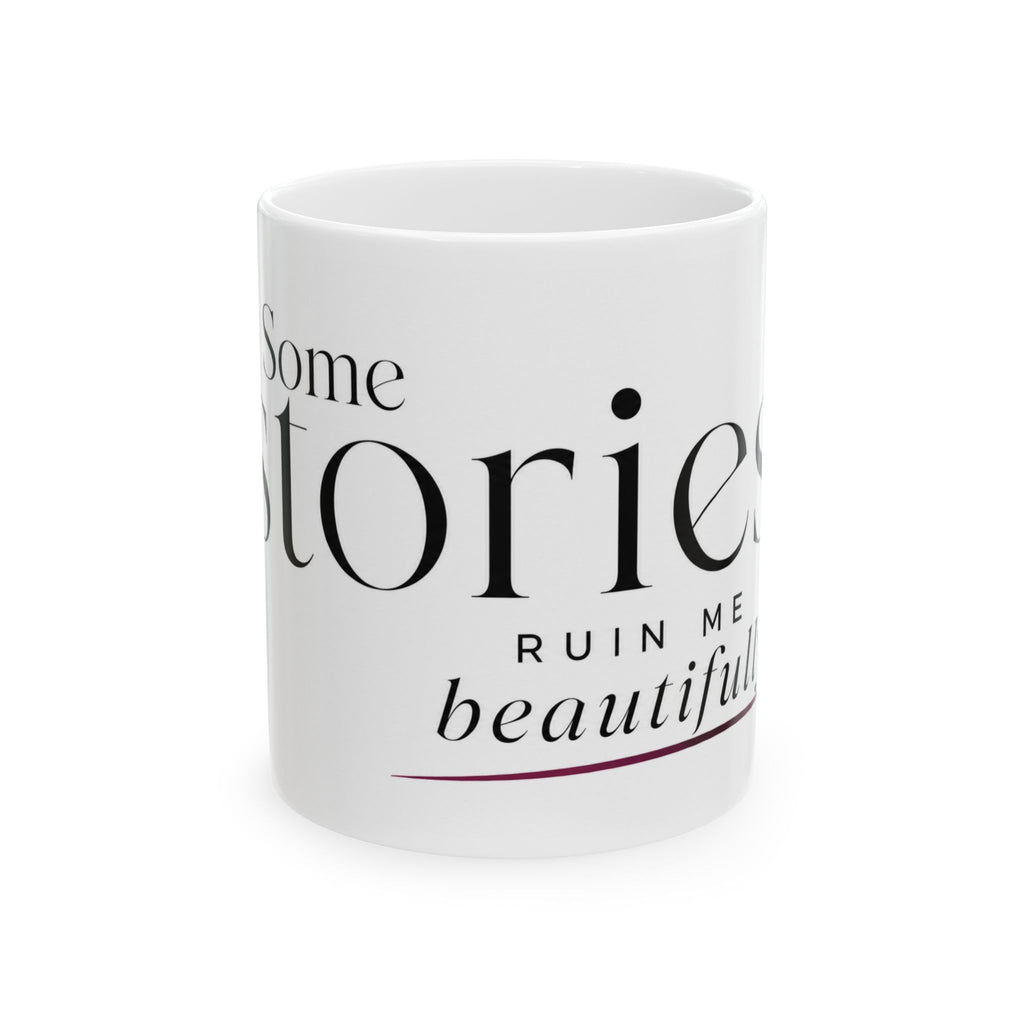 Some Stories Ruin Me Beautifully – Bookish Quote Ceramic Mug