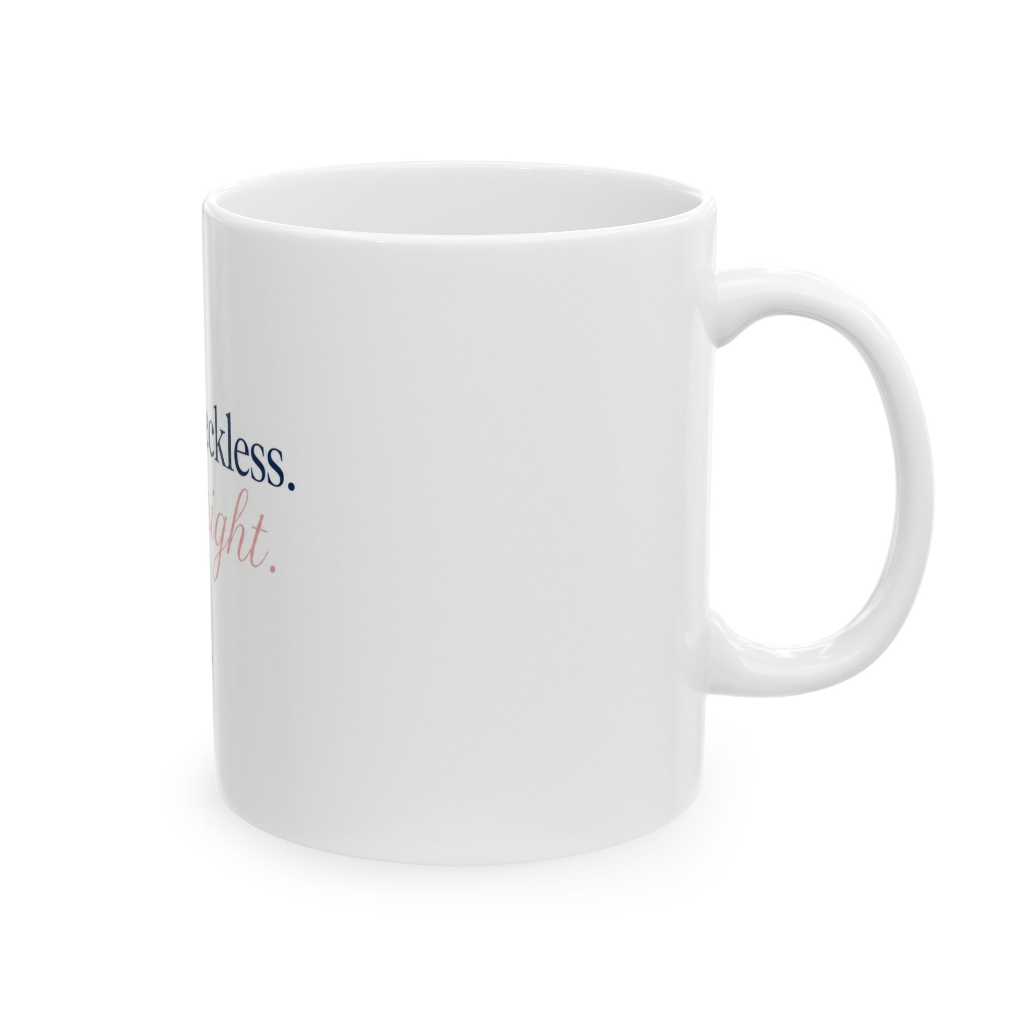 A Little Reckless, A Lot Right – Romantic Quote Ceramic Mug
